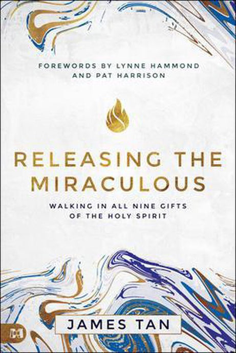 Releasing the Miraculous by James Tan