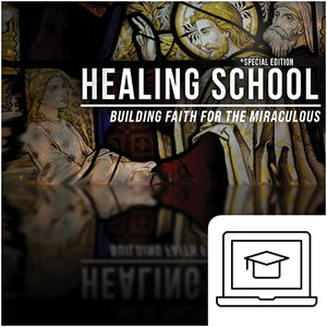 Healing School: Building Faith for the Miraculous