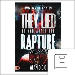 They Lied to You About the Rapture: How to Prepare for What's Coming
