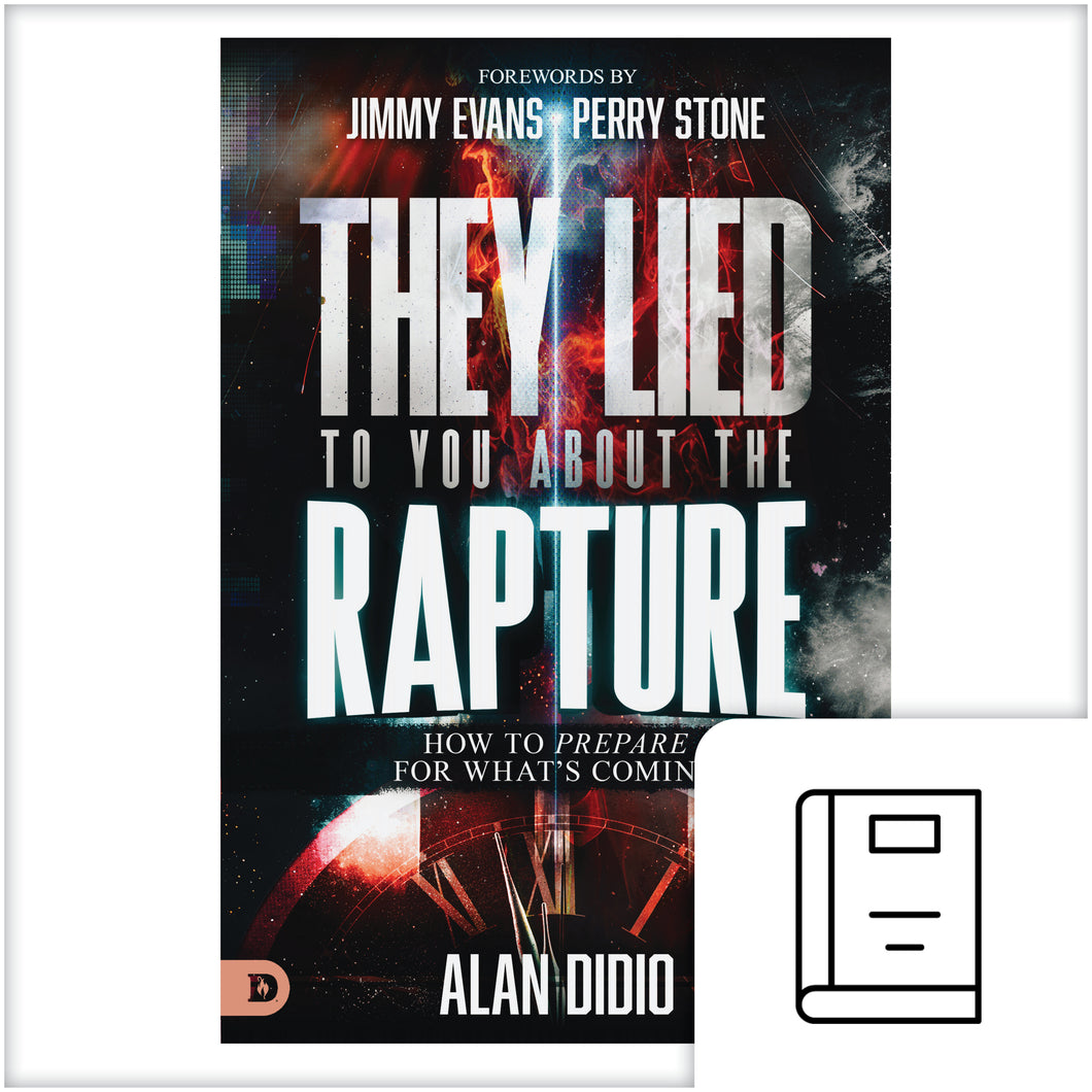 They Lied to You About the Rapture: How to Prepare for What's Coming